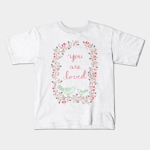 You are loved Kids T-Shirt by EpoqueGraphics